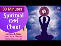 30 Minutes Spiritual Om Chant - Harmony &amp; Peace, Deep Aura Cleanse Focus Meditation