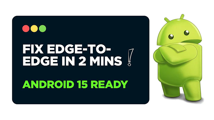 Fix Edge-to-Edge in Android 15 (SDK 35) — Under 2 Mins!