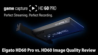 Elgato HD60 Pro vs  HD60 Image Quality Review - 1080p 60FPS