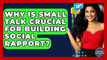 Why Is Small Talk Crucial For Building Social Rapport? - Social Success Club