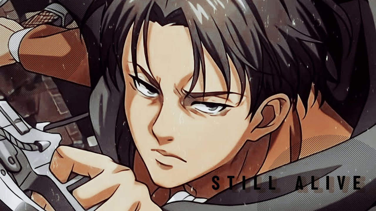 Levi Ackerman || Still Alive 「AMV」