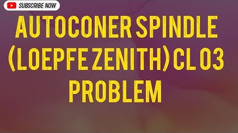 Autoconer spindle (loepfe Zenith )CL 03 problem