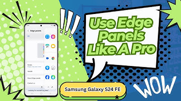 How To Use Edge Panels Like A Pro on Samsung Galaxy S24 FE | Tips & Tricks for Maximum Productivity!
