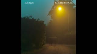 Ruby Haunt - 'The Middle of Nowhere' (Album Stream)