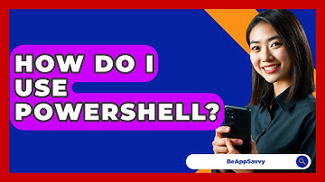 How Do I Use PowerShell? - Be App Savvy