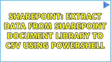 Sharepoint: extract data from SharePoint document library to CSV using powershell (2 Solutions!!)