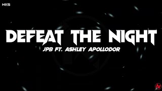 JPB - Defeat The Night (Lyrics) feat. Ashley Apollodor