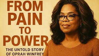 From Pain to Power: The Untold Story of Oprah Winfrey