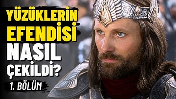 YÜZÜKLERİN EFENDİSİ ÜÇLEMESİ Nasıl Çekildi? - 1. Bölüm