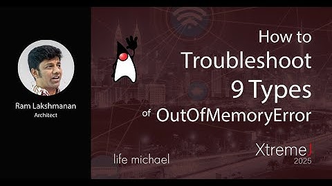 How to Troubleshoot 9 Types of OutOfMemoryError | Ram Lakshmanan