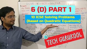 6 D PART 1 || 10 ICSE MATHS || Solving Problems (Based on Quadratic Equations) || SELINA