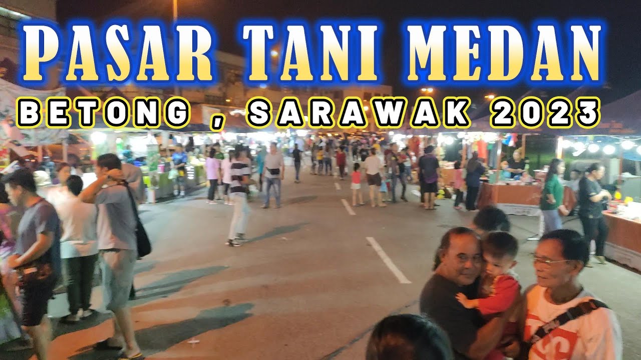 PASAR TANI MEDAN BETONG , SARAWAK 2023