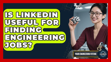Is LinkedIn Useful for Finding Engineering Jobs? - Your Engineering Future
