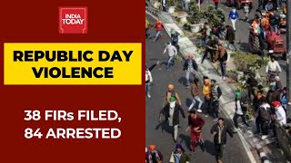 Delhi Police Widens Probe Into Republic Day Violence; 38 FIRs Filed, 84 People Arrested