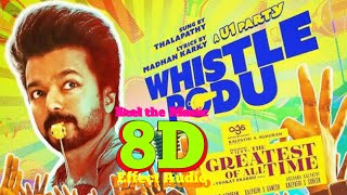 Whistle Podu 8D Song | The Greatest Of All Time | Thalapathy Vijay | Venkat Prabhu | U1 | AGS |