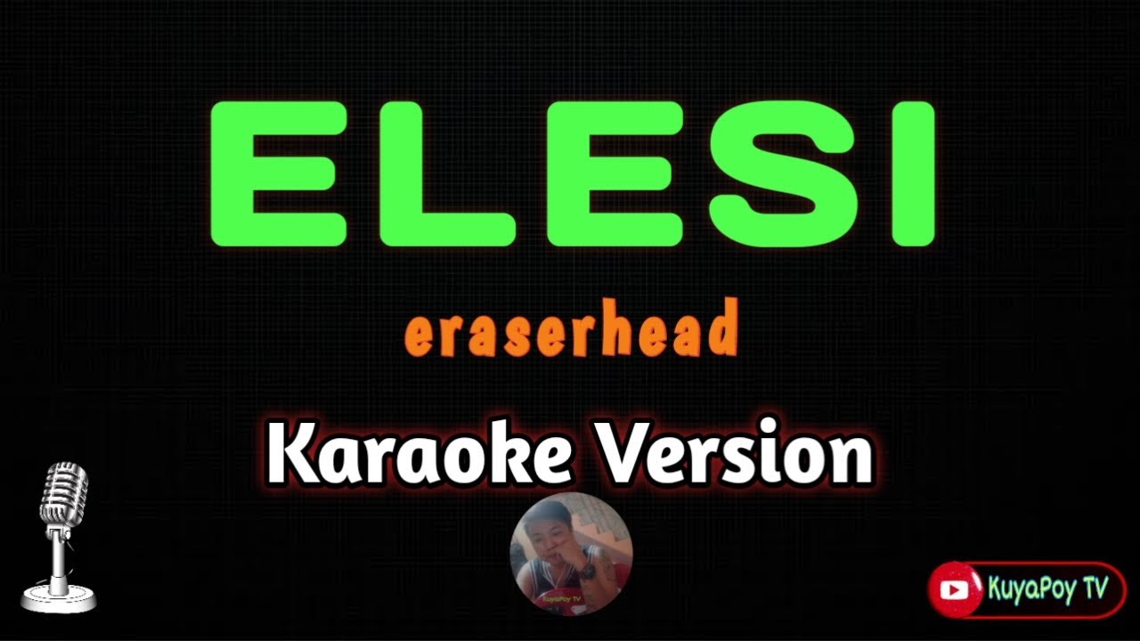 ELESI eraserhead (karaoke version) 🎶🎵 YouTube