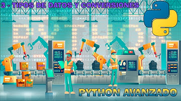 Tipos de DATOS y CONVERSIONES - Python avanzado capítulo 3