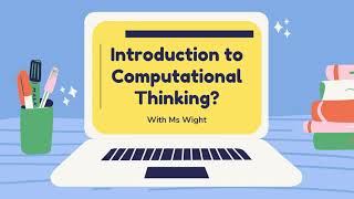 Introduction to Computational Thinking with Ms Wight
