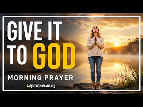Give God the Situation That Keeps Stealing Your Peace | Blessed Morning Prayer To Start Your Day