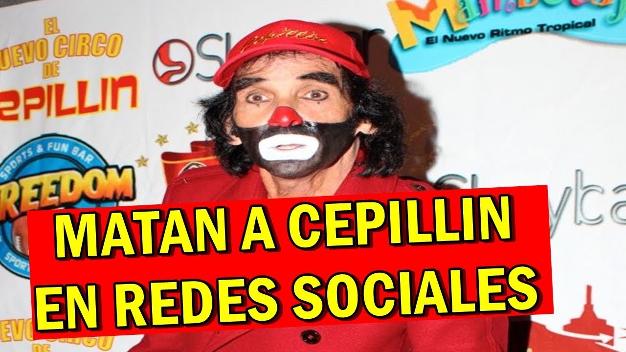 Matan a CEPILLIN en REDES SOCIALES a los 71 - YouTube