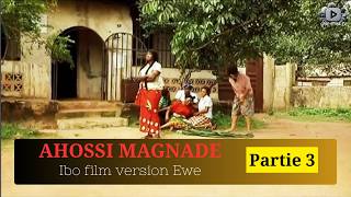 AHOSSI MAGNADE Part 3 Ibo film version Ewe