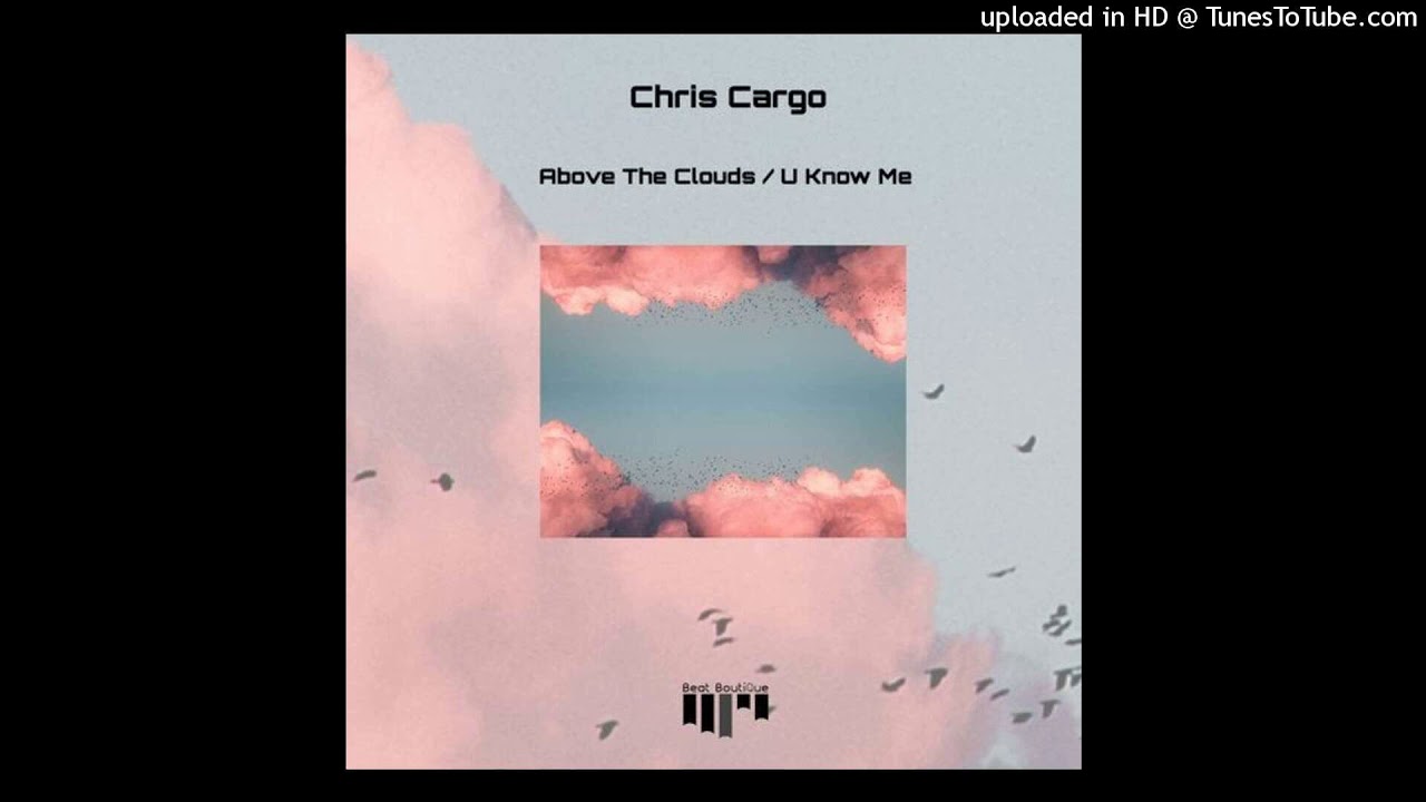 Chris Cargo - Above The Clouds (Original Mix) auf YouTube ansehen Chris Cargo - Above The Clouds (Original Mix) auf YouTube ansehen