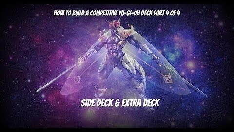 How to build a competitive yugioh deck : part 4 of 4