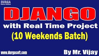 DJANGO (10 Weekends Batch) tutorials || by Mr. Vijay On 14-08-2022 @11AM IST