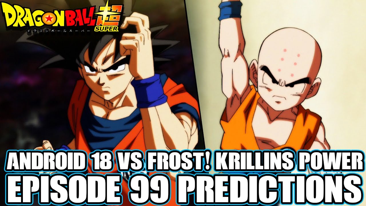 Dragon Ball Super Episode 99 Predictions! Krillins True Power! Universe 9 Erased! - YouTube