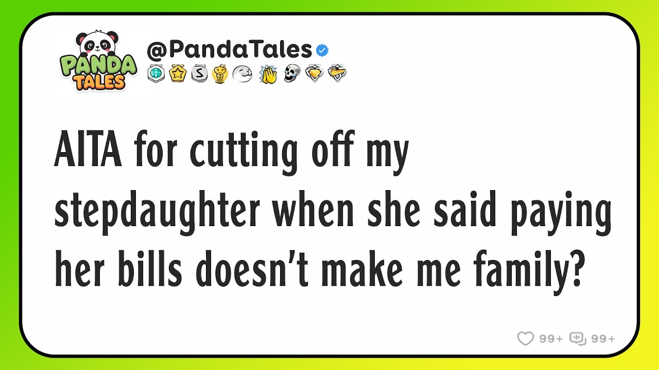 AITA for cutting off my stepdaughter when she said paying her bills doesn't make me family?