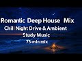 Route84FM – Romantic Deep House Mix | Chill Night Drive & Ambient Study Music (73-minute mix)