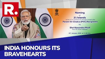 21 Unnamed Andaman Islands Named After Param Vir Chakra Awardees