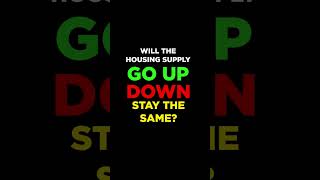 Will the Housing Supply Go UP or down in 2023?