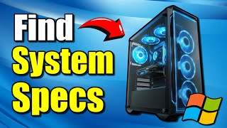 How to Find your System Specs on Windows PC (CPU, GPU, RAM)