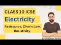 "Electricity Class 10 ICSE : Resistance,Ohm's Law and Resistivity Explained"