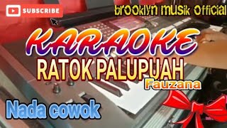 Ratok Palupuah karaoke fauzana nada cowok+lirik