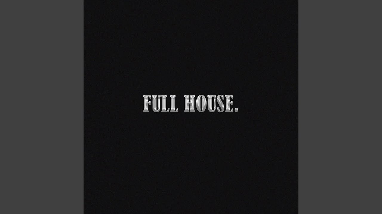 FULL HOUSE.