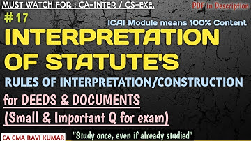 17 | INTERPRETATION OF STATUTES | RULES OF INTERPRETATION FOR DEEDS & DOCUMENTS | Important for Exam
