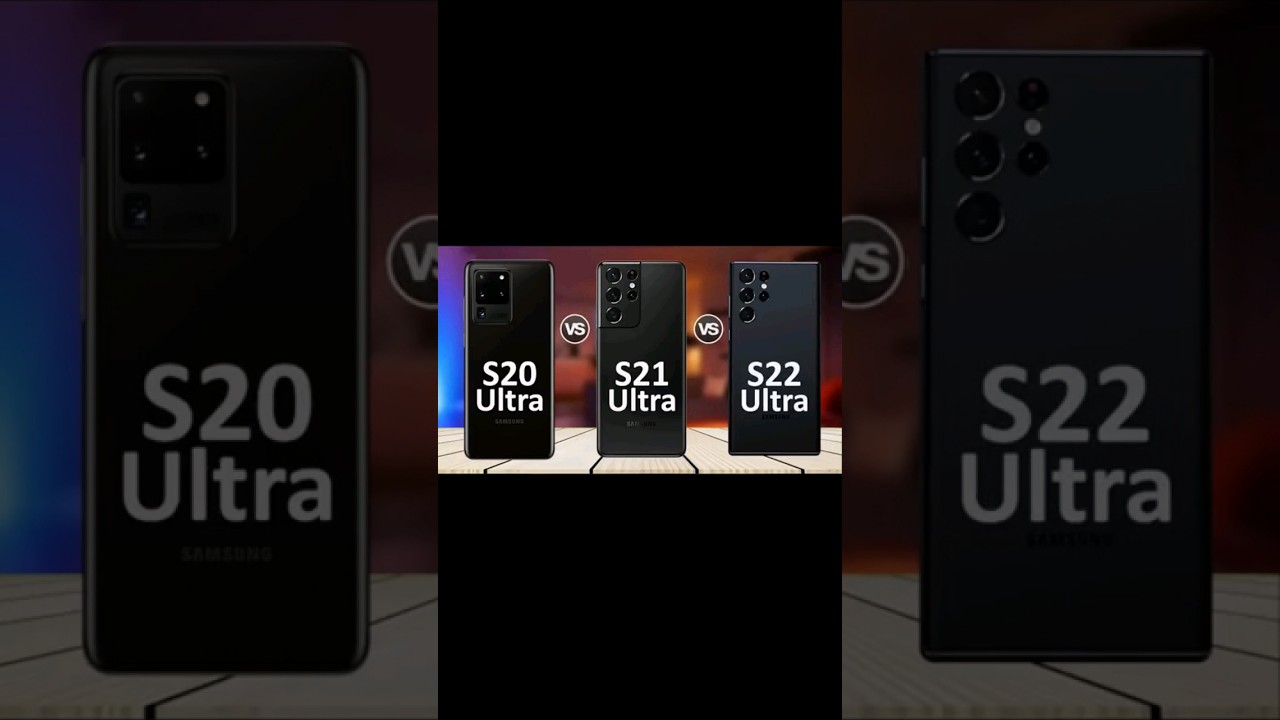 samsung galaxy s20 ultra vs s21 ultra vs s22 ultra 