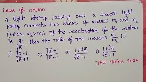 A light string passing over a smooth light pulley connects two blocks of masses m1 and m2(where m2