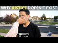 Why Justice Doesn't Exist