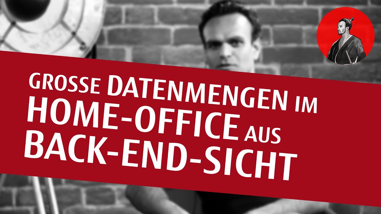 Virtuelle Arbeitsplätze aus Back-End-Sicht (große Daten & Home-Office) | SAMURAI Expert Talk #1