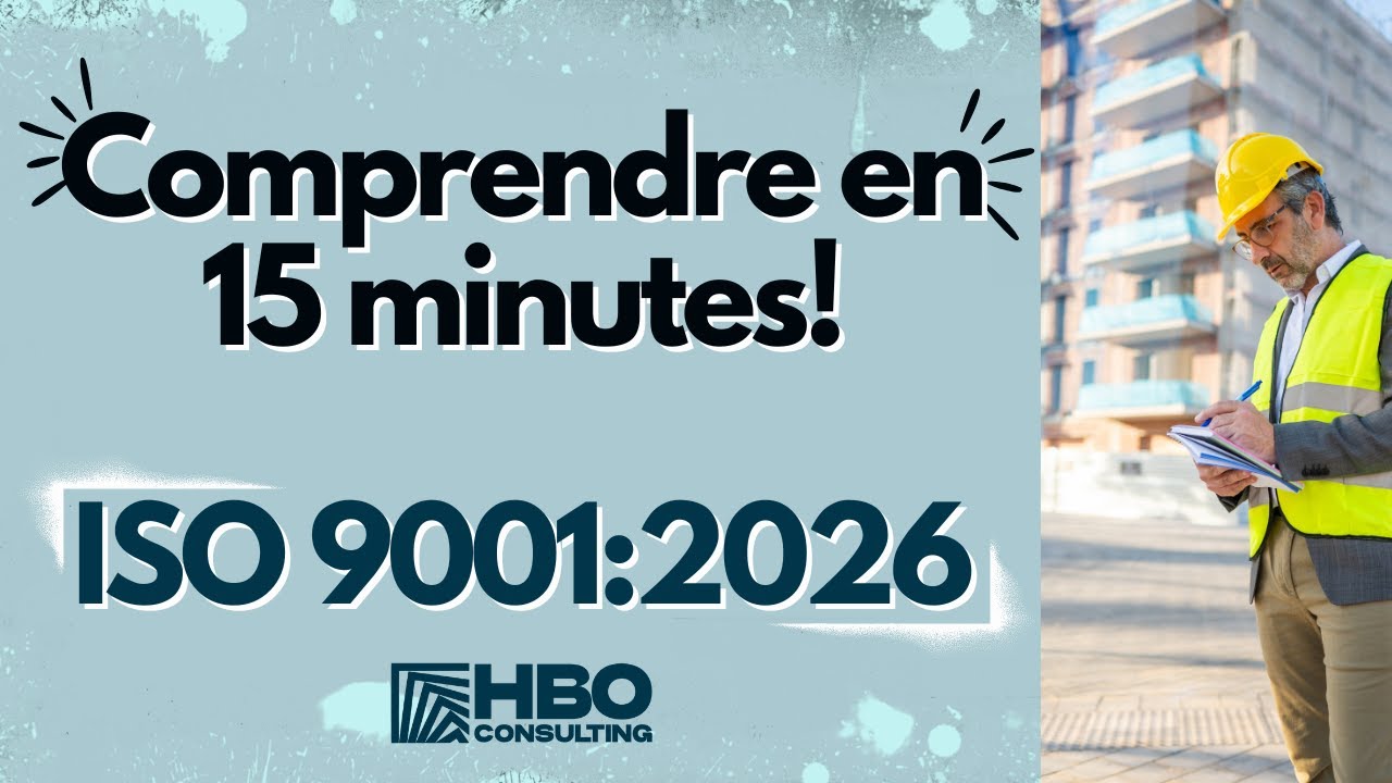 Comprendre en 15 minutes! ISO 9001: 2026 Guide Complet pour Débutants