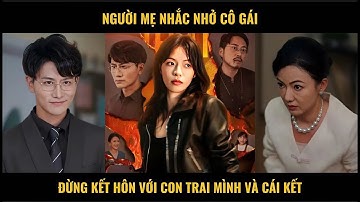 Người mẹ nhắc nhở cô gái đừng kết hôn với con trai mình và cái kết