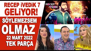 Söylemezsem Olmaz 22 Mart 2022 - Recep İvedik 7 Geliyor!