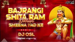 Bajrangi Sita Ram Dikhaye Seena Phad Ke | Jai Shri Ram | 150 Remix | DJ OSL