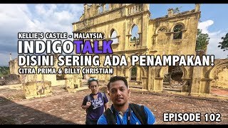 KASTIL ANGKER! Kellie's Castle Batu Gajah Malaysia - IndigoTalk #102 Citra Prima & Billy Christian