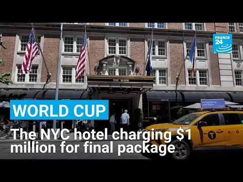 New York: The luxury hotel charging $1 million for World Cup final package • FRANCE 24 English