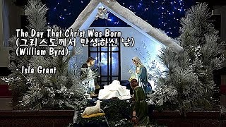 The Day That Christ Was Born (그리스도께서 탄생하신 날)/Isla Grant