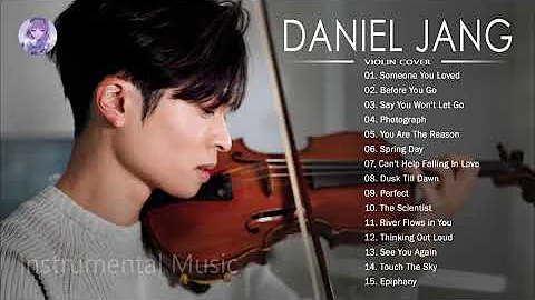 D.A.N.I.E.L J.A.N.G Greatest Hits Violin Cover of Popular Songs -D.A.N.I.E.L J.A.N.G Best Songs 2021